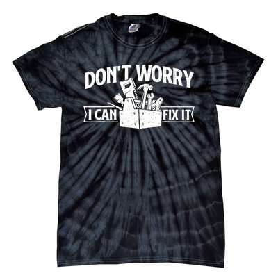 DonT Worry I Can Fix It Repair Worker Handyman Repairman Tie-Dye T-Shirt