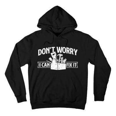 DonT Worry I Can Fix It Repair Worker Handyman Repairman Tall Hoodie