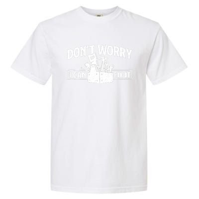 DonT Worry I Can Fix It Repair Worker Handyman Repairman Garment-Dyed Heavyweight T-Shirt