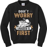 Dont Worry I Hugged It First Lumberjack Arborist Tree Kids Sweatshirt