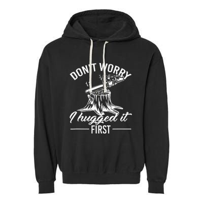 Dont Worry I Hugged It First Lumberjack Garment-Dyed Fleece Hoodie