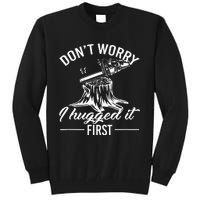 Dont Worry I Hugged It First Lumberjack Tall Sweatshirt