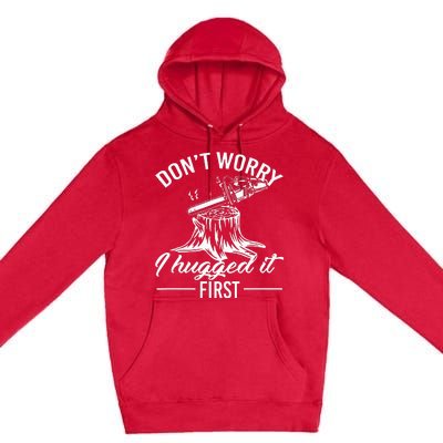 Dont Worry I Hugged It First Lumberjack Premium Pullover Hoodie