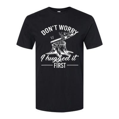 Dont Worry I Hugged It First Lumberjack Softstyle CVC T-Shirt