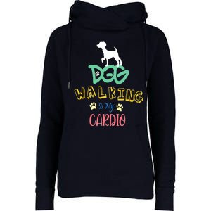 Dog Walking Is My Cardio | Funny Dog walking Womens Funnel Neck Pullover Hood