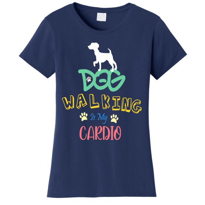 Dog Walking Is My Cardio | Funny Dog walking Women's T-Shirt