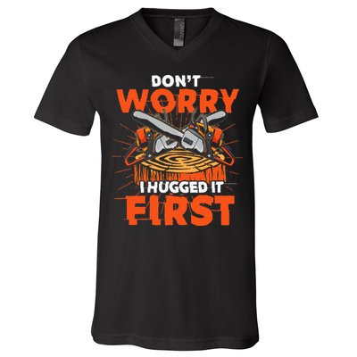 Dont Worry I Hugged It First Funny Arborist Gift Lumberjack V-Neck T-Shirt