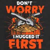 Dont Worry I Hugged It First Funny Arborist Gift Lumberjack 15oz Campfire Ceramic Mug