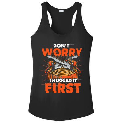 Dont Worry I Hugged It First Funny Arborist Gift Lumberjack Ladies PosiCharge Competitor Racerback Tank