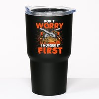 Dont Worry I Hugged It First Funny Arborist Gift Lumberjack Tumbler