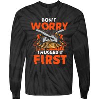 Dont Worry I Hugged It First Funny Arborist Gift Lumberjack Tie-Dye Long Sleeve Shirt