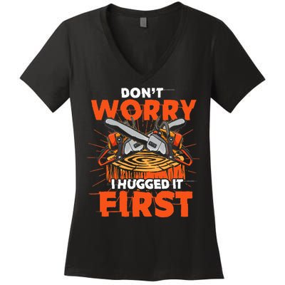 Dont Worry I Hugged It First Funny Arborist Gift Lumberjack Women's V-Neck T-Shirt