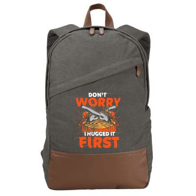 Dont Worry I Hugged It First Funny Arborist Gift Lumberjack Cotton Canvas Backpack