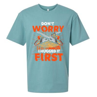 Dont Worry I Hugged It First Funny Arborist Gift Lumberjack Sueded Cloud Jersey T-Shirt