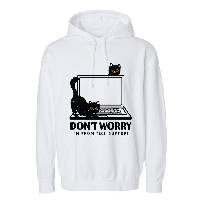 DonT Worry IM From Tech Support Cat Funny Cat Lover Garment-Dyed Fleece Hoodie