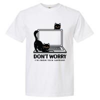 DonT Worry IM From Tech Support Cat Funny Cat Lover Garment-Dyed Heavyweight T-Shirt