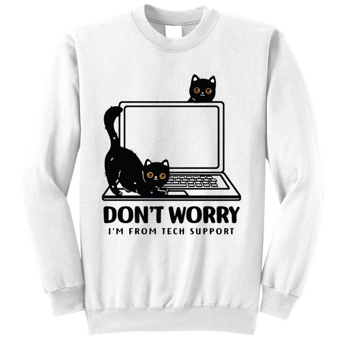 DonT Worry IM From Tech Support Cat Funny Cat Lover Sweatshirt