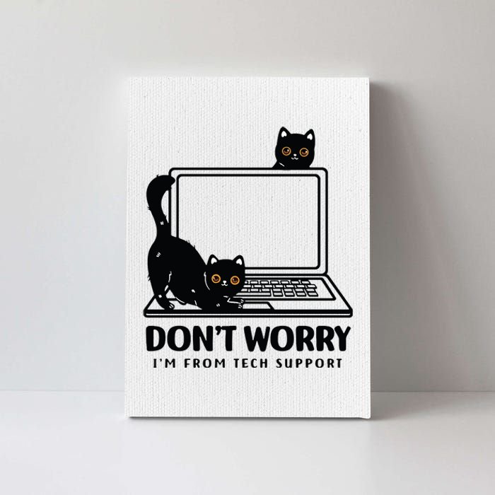 DonT Worry IM From Tech Support Cat Funny Cat Lover Canvas