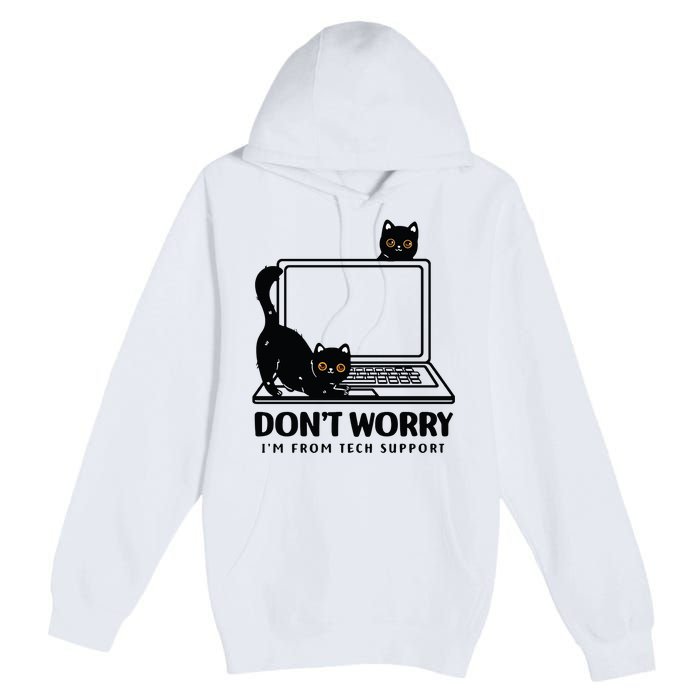 DonT Worry IM From Tech Support Cat Funny Cat Lover Premium Pullover Hoodie