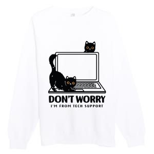 DonT Worry IM From Tech Support Cat Funny Cat Lover Premium Crewneck Sweatshirt