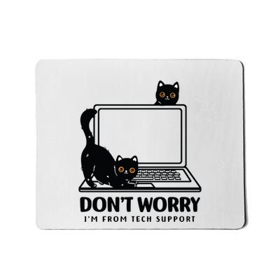 DonT Worry IM From Tech Support Cat Funny Cat Lover Mousepad