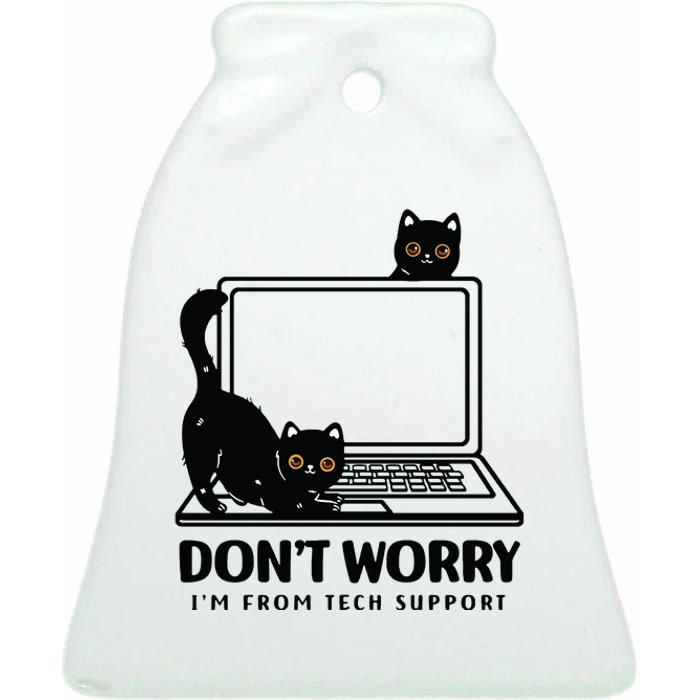 DonT Worry IM From Tech Support Cat Funny Cat Lover Ceramic Bell Ornament