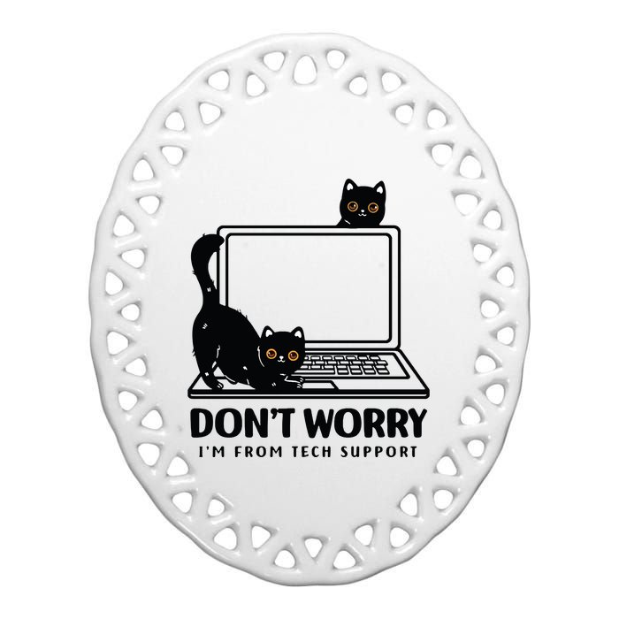 DonT Worry IM From Tech Support Cat Funny Cat Lover Ceramic Oval Ornament