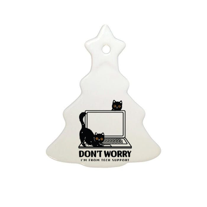 DonT Worry IM From Tech Support Cat Funny Cat Lover Ceramic Tree Ornament