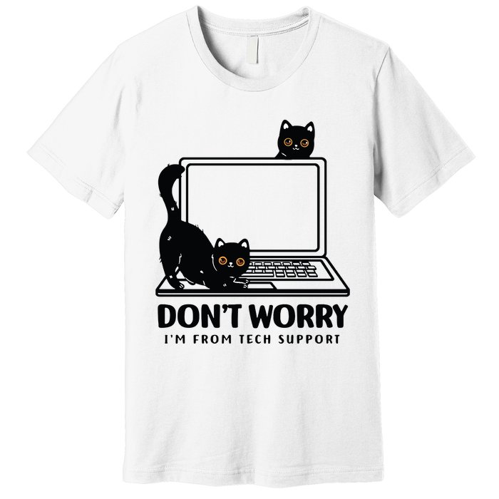 DonT Worry IM From Tech Support Cat Funny Cat Lover Premium T-Shirt