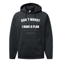 Don´T Worry I Have A Plan Or Something Similiar Performance Fleece Hoodie