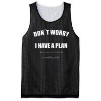 Don´T Worry I Have A Plan Or Something Similiar Mesh Reversible Basketball Jersey Tank