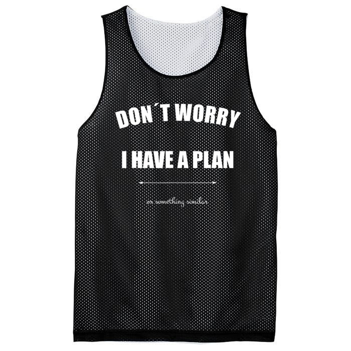 Don´T Worry I Have A Plan Or Something Similiar Mesh Reversible Basketball Jersey Tank