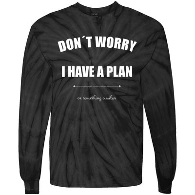 Don´T Worry I Have A Plan Or Something Similiar Tie-Dye Long Sleeve Shirt