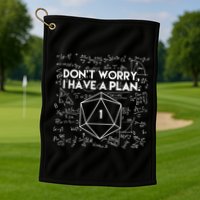 Dont Worry I Have A Plan Funny Critical Fail Golf Towel