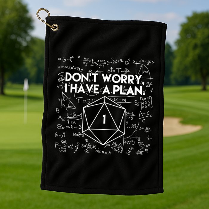 Dont Worry I Have A Plan Funny Critical Fail Golf Towel