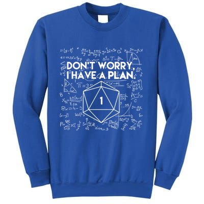 Dont Worry I Have A Plan Funny Critical Fail Sweatshirt