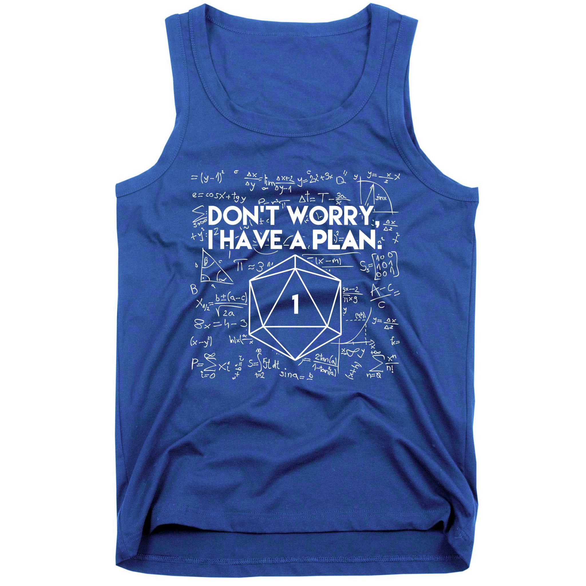 Dont Worry I Have A Plan Funny Critical Fail Tank Top