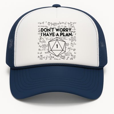 Dont Worry I Have A Plan Funny Critical Fail Trucker Hat