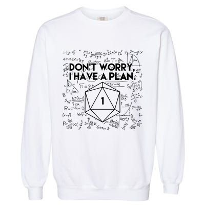 Dont Worry I Have A Plan Funny Critical Fail Garment-Dyed Sweatshirt