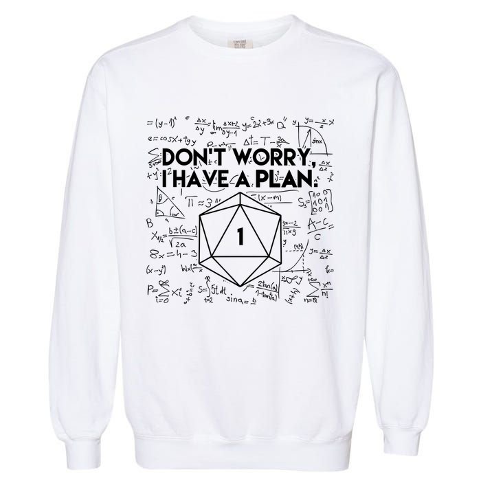 Dont Worry I Have A Plan Funny Critical Fail Garment-Dyed Sweatshirt
