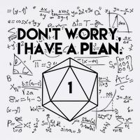 Dont Worry I Have A Plan Funny Critical Fail Garment-Dyed Sweatshirt