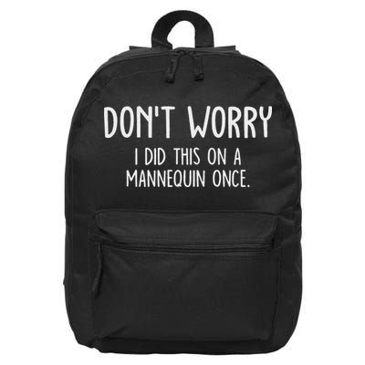 Don't Worry I Did This On A Mannequin Once 16 in Basic Backpack