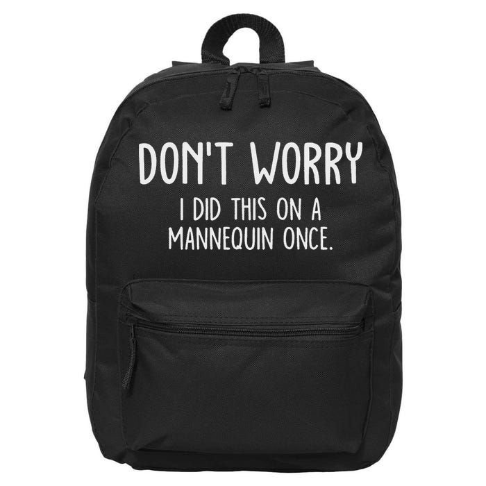 Don't Worry I Did This On A Mannequin Once 16 in Basic Backpack