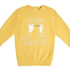 Dont Worry Im From Tech Support Funny Cat Premium Crewneck Sweatshirt