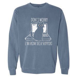 Dont Worry Im From Tech Support Funny Cat Garment-Dyed Sweatshirt