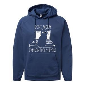 Dont Worry Im From Tech Support Funny Cat Performance Fleece Hoodie