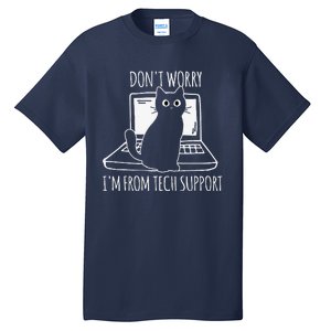 Dont Worry Im From Tech Support Funny Cat Tall T-Shirt