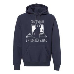 Dont Worry Im From Tech Support Funny Cat Premium Hoodie