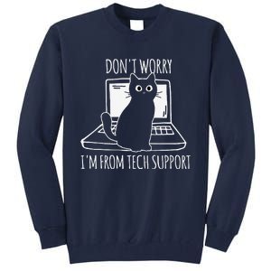 Dont Worry Im From Tech Support Funny Cat Tall Sweatshirt