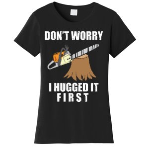 Don't Worry I Hugged It First Log Man Women's T-Shirt